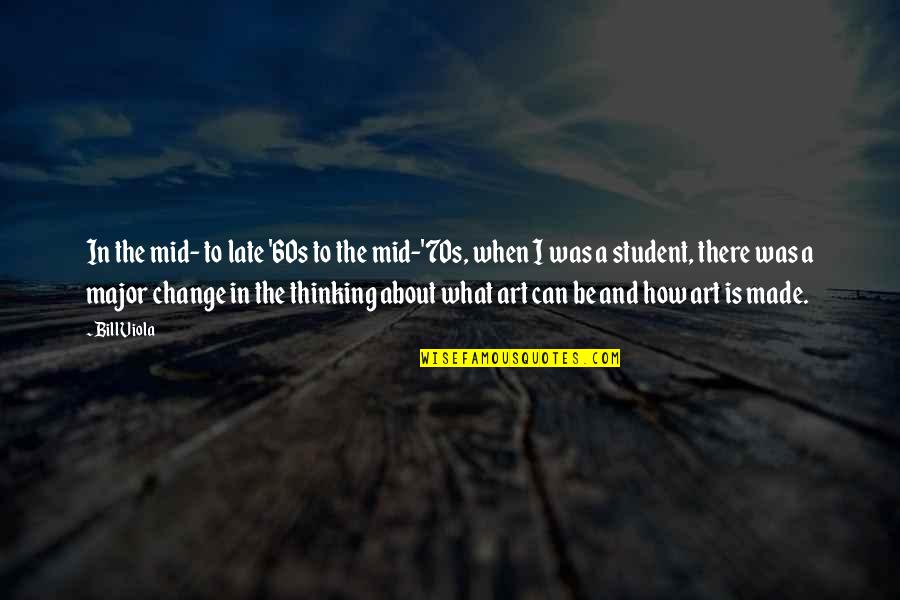 Otsuji Robert Quotes By Bill Viola: In the mid- to late '60s to the Otsuji Robert Quotes By Bill Viola: In the mid- to late '60s to the