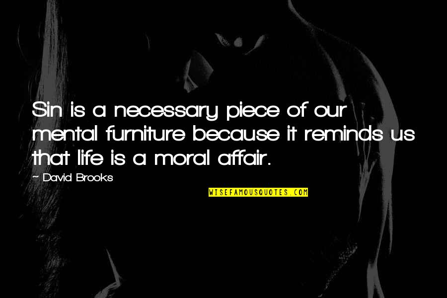 Ottawa Moving Quotes By David Brooks: Sin is a necessary piece of our mental