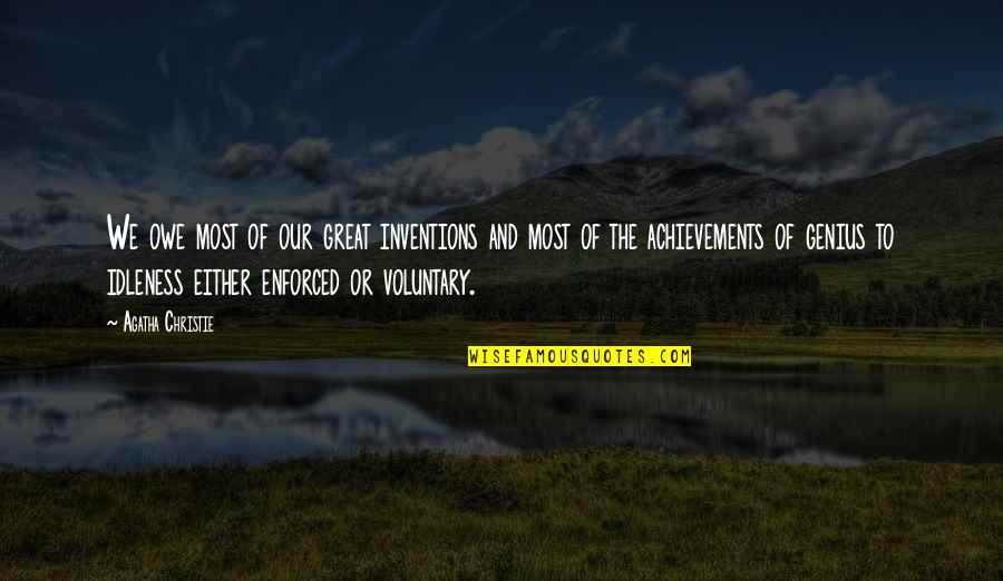 Ottendorfer Library Quotes By Agatha Christie: We owe most of our great inventions and Ottendorfer Library Quotes By Agatha Christie: We owe most of our great inventions and