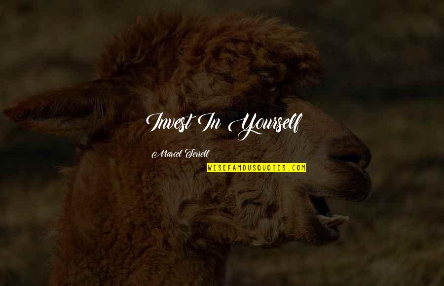 Ottenheimer Brothers Quotes By Marcel Terrell: Invest In Yourself Ottenheimer Brothers Quotes By Marcel Terrell: Invest In Yourself