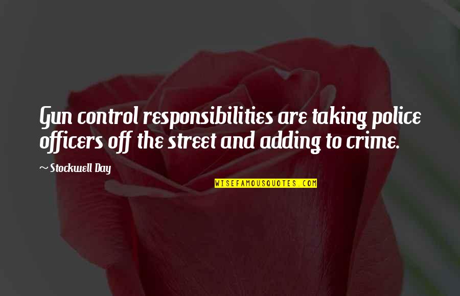 Ottenheimer Brothers Quotes By Stockwell Day: Gun control responsibilities are taking police officers off Ottenheimer Brothers Quotes By Stockwell Day: Gun control responsibilities are taking police officers off
