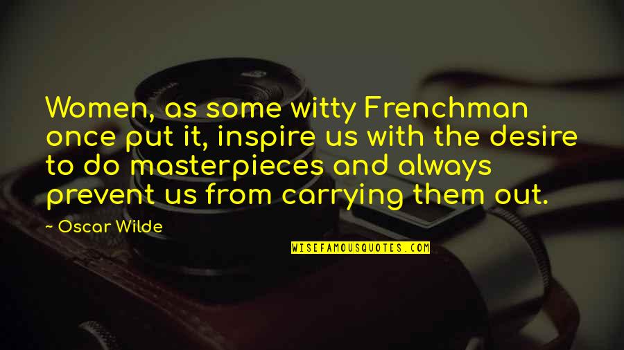Ottenschlager Quotes By Oscar Wilde: Women, as some witty Frenchman once put it,