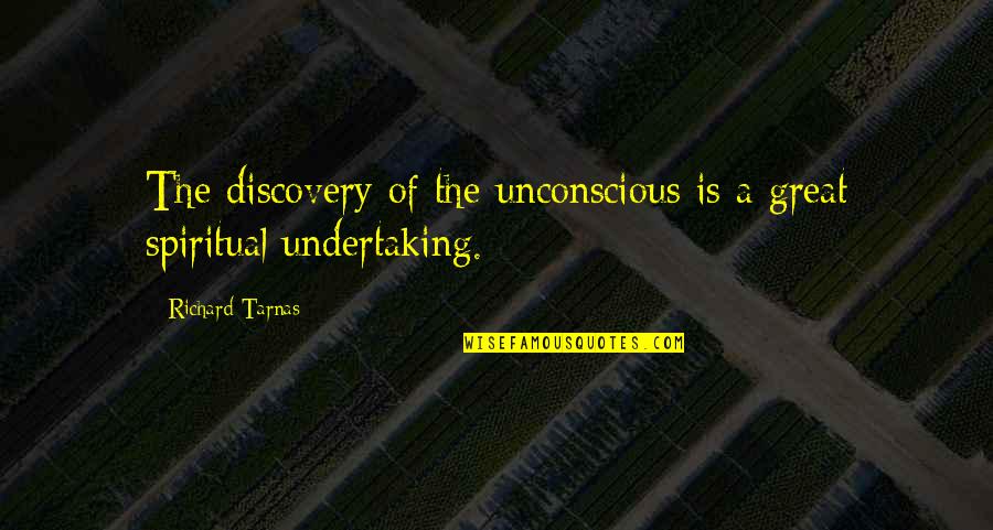 Ottenweller Quotes By Richard Tarnas: The discovery of the unconscious is a great Ottenweller Quotes By Richard Tarnas: The discovery of the unconscious is a great