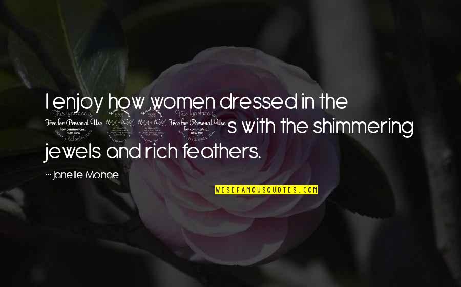 Otterlo Regiobank Quotes By Janelle Monae: I enjoy how women dressed in the 1920s Otterlo Regiobank Quotes By Janelle Monae: I enjoy how women dressed in the 1920s