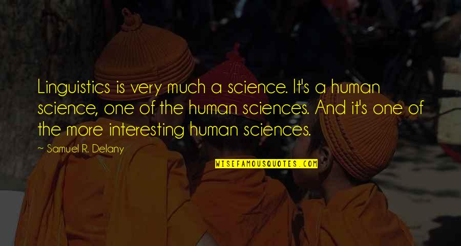 Otterstedt Agency Quotes By Samuel R. Delany: Linguistics is very much a science. It's a Otterstedt Agency Quotes By Samuel R. Delany: Linguistics is very much a science. It's a