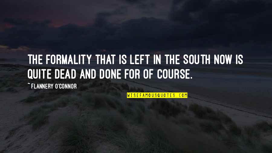 Otthon Pol Si Kongresszus Quotes By Flannery O'Connor: The formality that is left in the South Otthon Pol Si Kongresszus Quotes By Flannery O'Connor: The formality that is left in the South