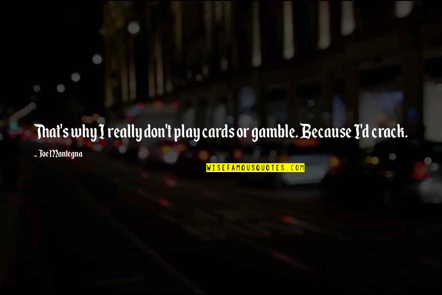 Otthon Pol Si Kongresszus Quotes By Joe Mantegna: That's why I really don't play cards or