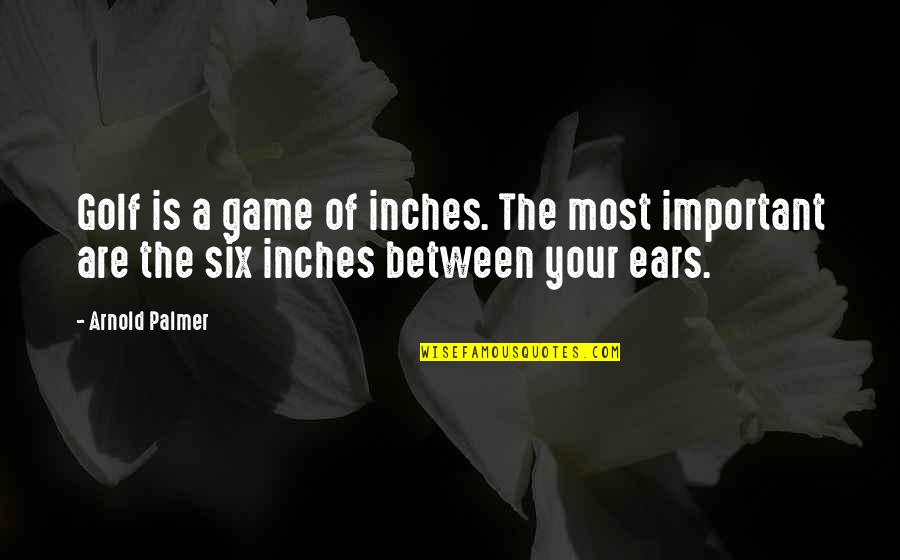 Ottico Pedroli Quotes By Arnold Palmer: Golf is a game of inches. The most