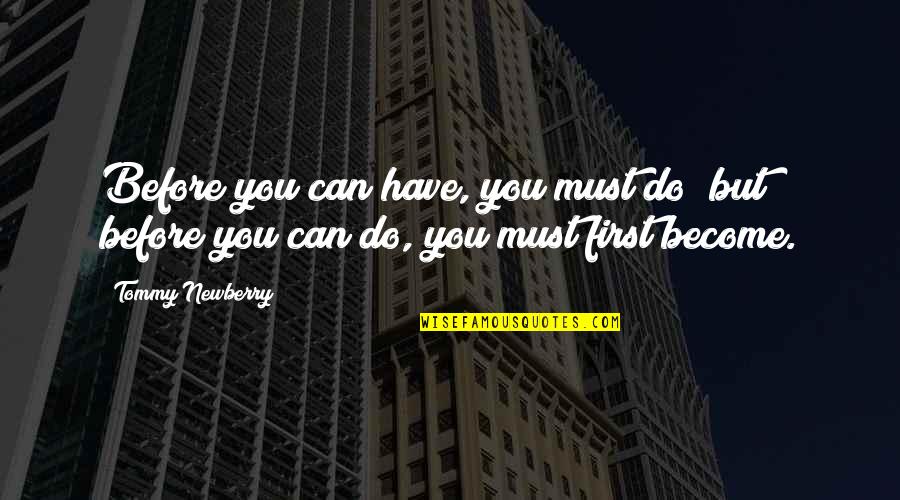 Ottieni Spid Quotes By Tommy Newberry: Before you can have, you must do; but