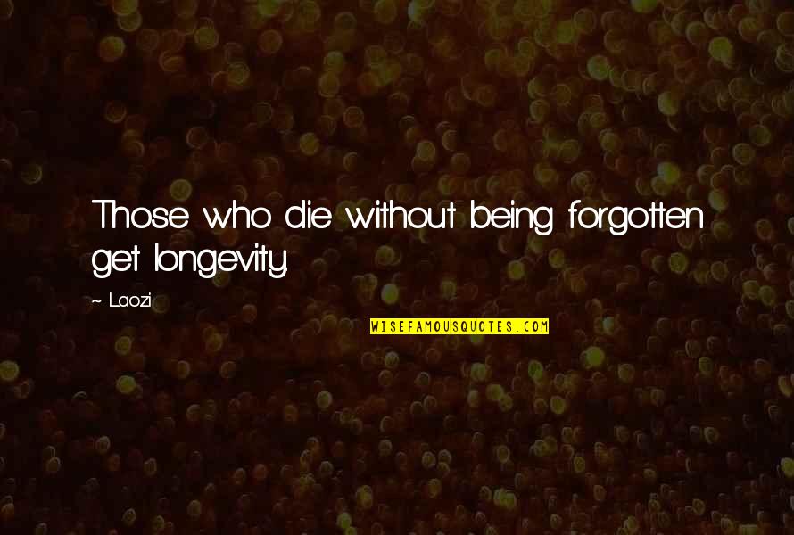 Ottilia Billionaire Quotes By Laozi: Those who die without being forgotten get longevity.