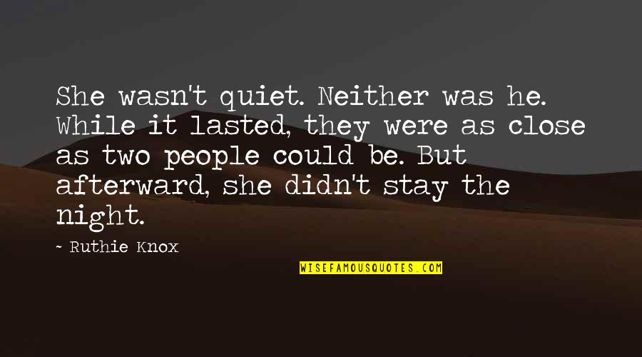 Ottmanngut Quotes By Ruthie Knox: She wasn't quiet. Neither was he. While it