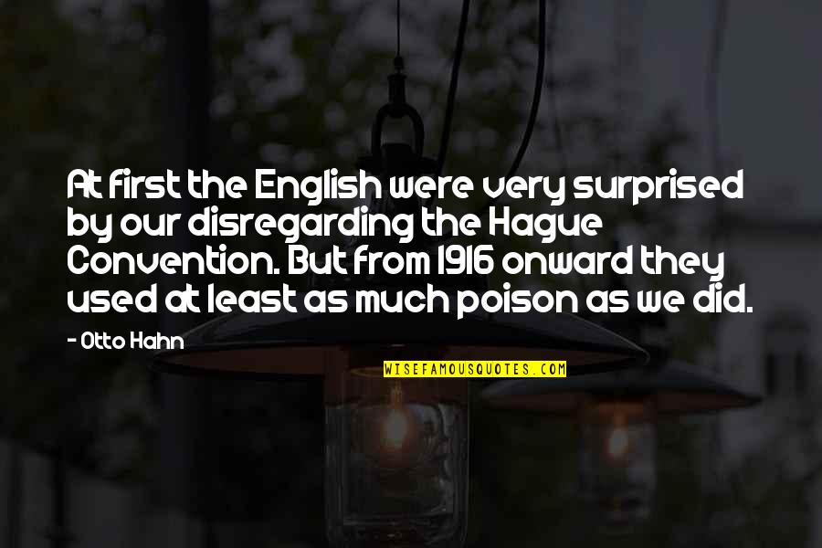 Otto Hahn Quotes By Otto Hahn: At first the English were very surprised by Otto Hahn Quotes By Otto Hahn: At first the English were very surprised by