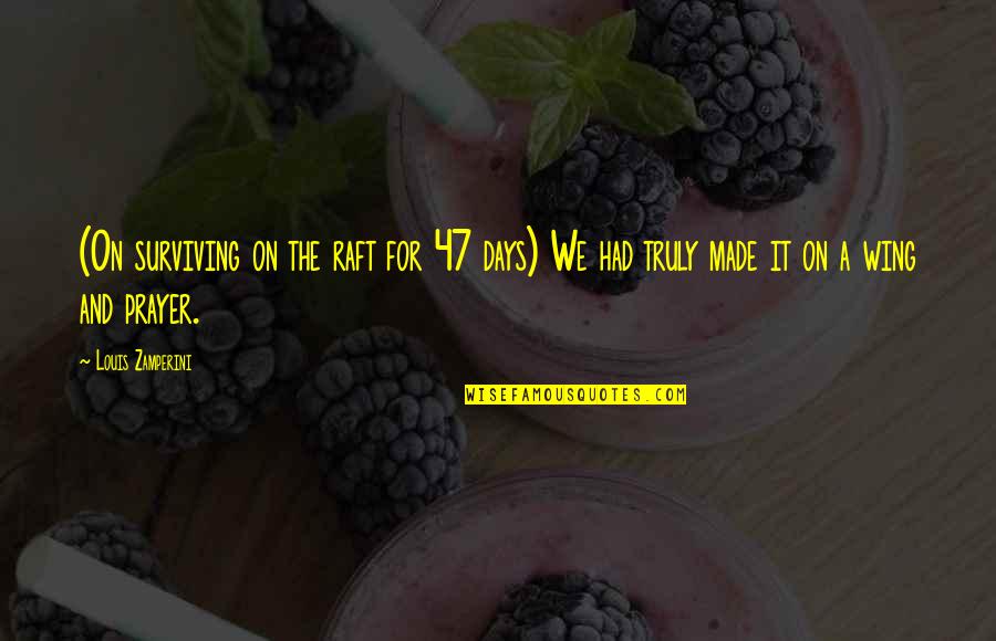 Otto Kernberg Quotes By Louis Zamperini: (On surviving on the raft for 47 days)