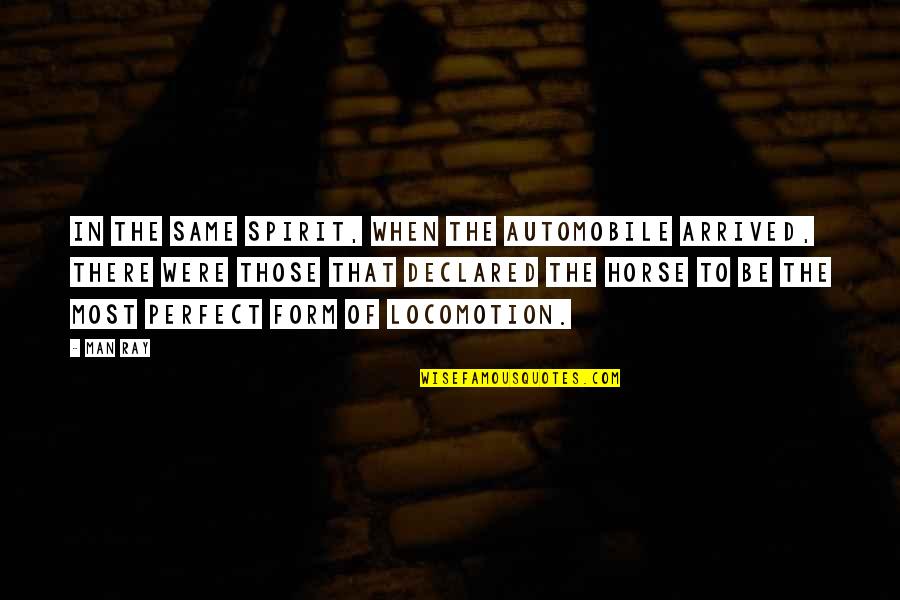 Otto Kretschmer Quotes By Man Ray: In the same spirit, when the automobile arrived, Otto Kretschmer Quotes By Man Ray: In the same spirit, when the automobile arrived,