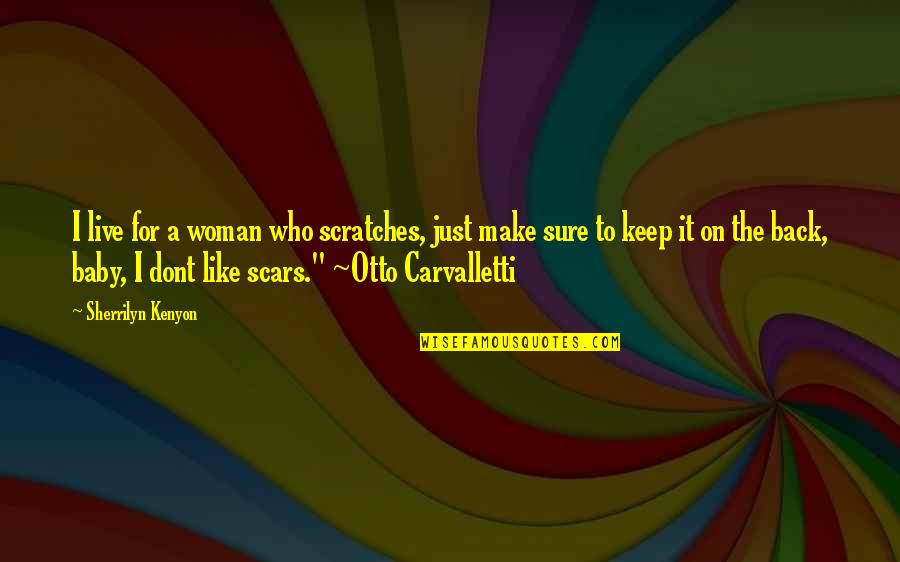 Otto Quotes By Sherrilyn Kenyon: I live for a woman who scratches, just