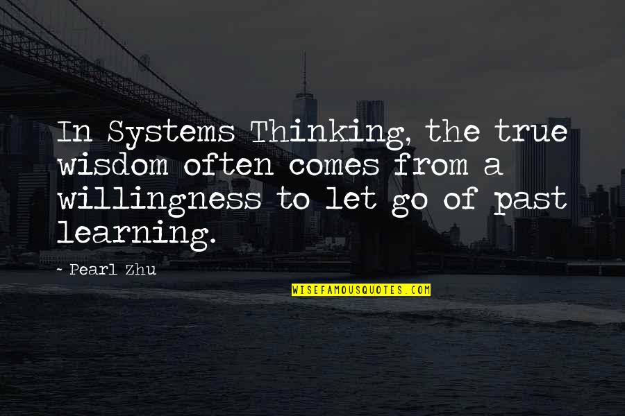 Otto Von Guericke Quotes By Pearl Zhu: In Systems Thinking, the true wisdom often comes