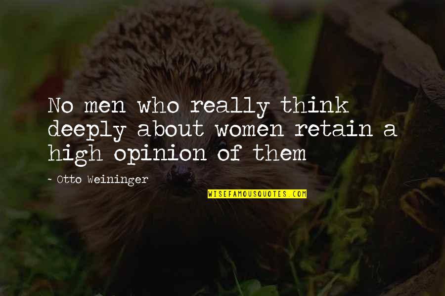 Otto Weininger Quotes By Otto Weininger: No men who really think deeply about women