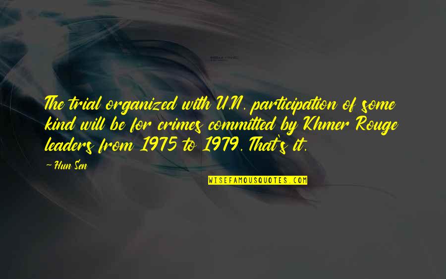 Ottoman Sultan Quotes By Hun Sen: The trial organized with U.N. participation of some Ottoman Sultan Quotes By Hun Sen: The trial organized with U.N. participation of some