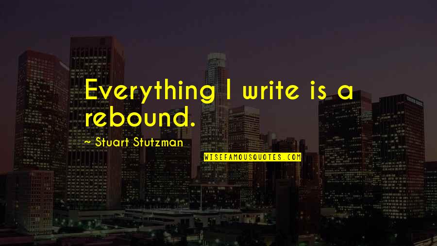 Ottomans Quotes By Stuart Stutzman: Everything I write is a rebound.