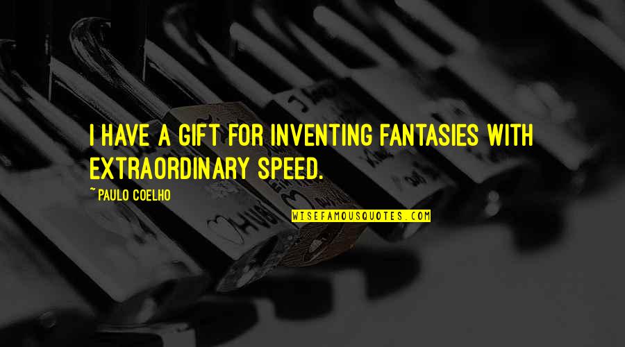 Ottone Rosai Quotes By Paulo Coelho: I have a gift for inventing fantasies with