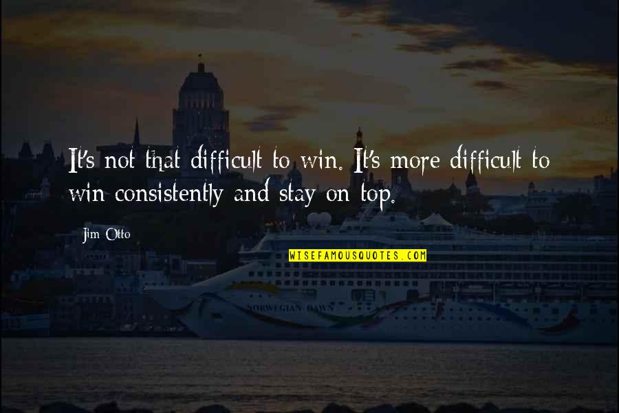 Otto's Quotes By Jim Otto: It's not that difficult to win. It's more