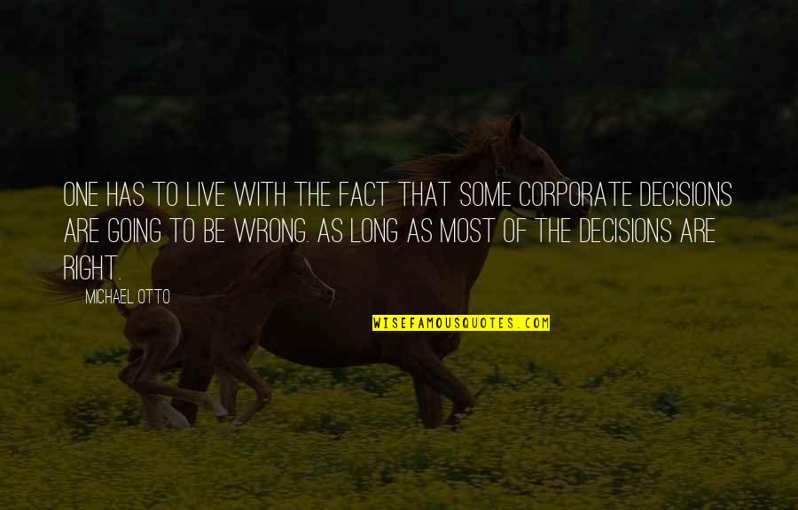 Otto's Quotes By Michael Otto: One has to live with the fact that Otto's Quotes By Michael Otto: One has to live with the fact that