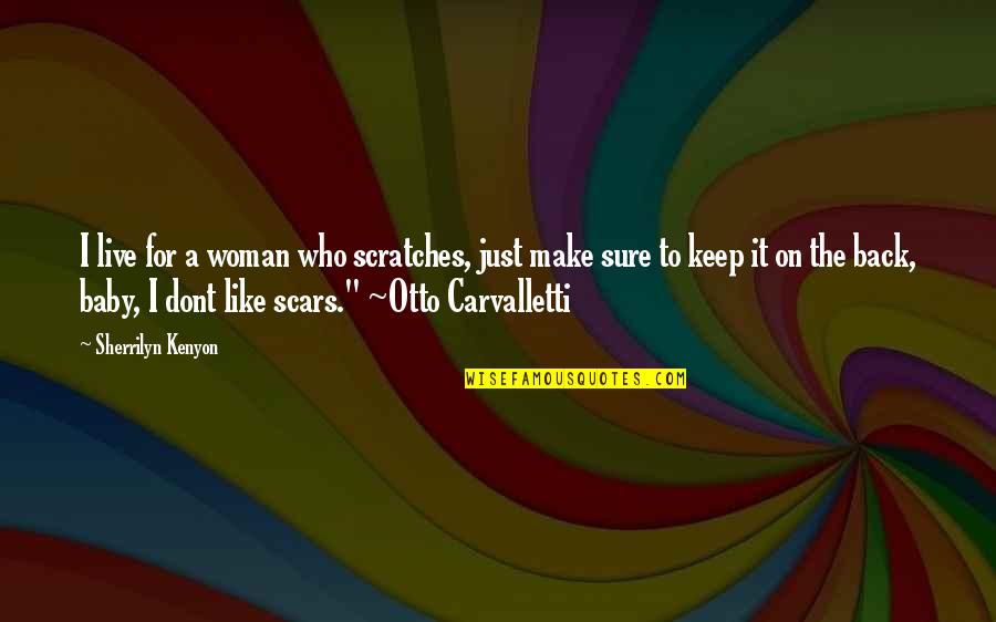 Otto's Quotes By Sherrilyn Kenyon: I live for a woman who scratches, just Otto's Quotes By Sherrilyn Kenyon: I live for a woman who scratches, just
