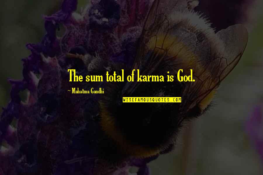 Ottoson Middle School Quotes By Mahatma Gandhi: The sum total of karma is God. Ottoson Middle School Quotes By Mahatma Gandhi: The sum total of karma is God.