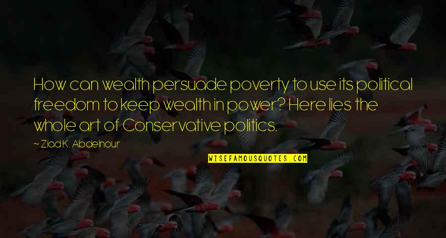 Ottoson Middle School Quotes By Ziad K. Abdelnour: How can wealth persuade poverty to use its Ottoson Middle School Quotes By Ziad K. Abdelnour: How can wealth persuade poverty to use its