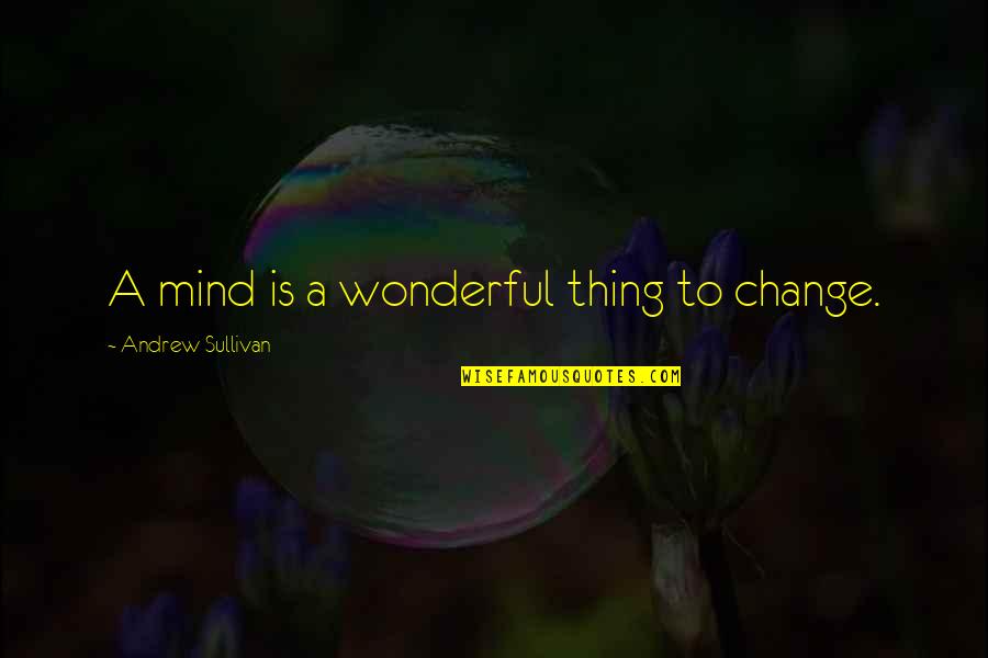 Ottr Stock Quotes By Andrew Sullivan: A mind is a wonderful thing to change. Ottr Stock Quotes By Andrew Sullivan: A mind is a wonderful thing to change.