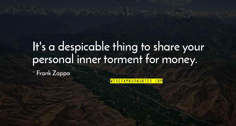 Oturdum Quotes By Frank Zappa: It's a despicable thing to share your personal