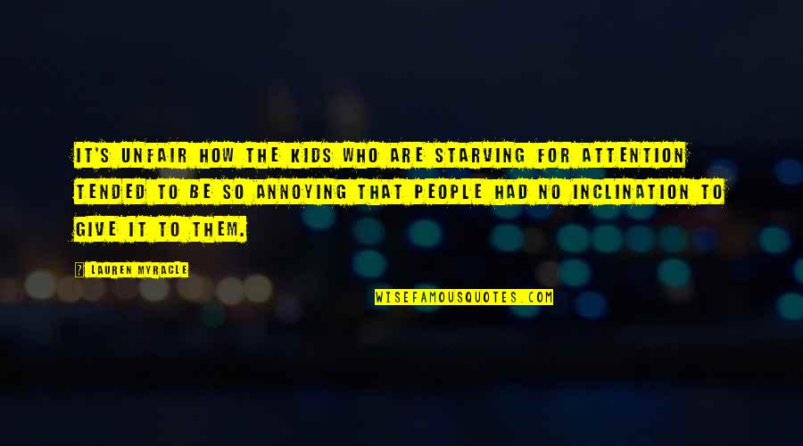 Otviap Quotes By Lauren Myracle: It's unfair how the kids who are starving