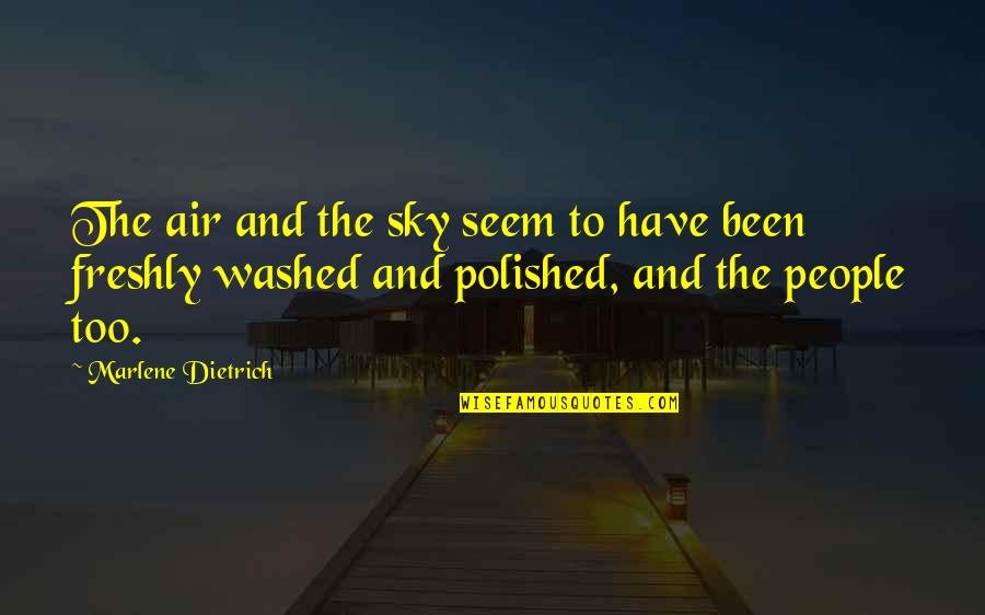 Otvoreno More Quotes By Marlene Dietrich: The air and the sky seem to have Otvoreno More Quotes By Marlene Dietrich: The air and the sky seem to have