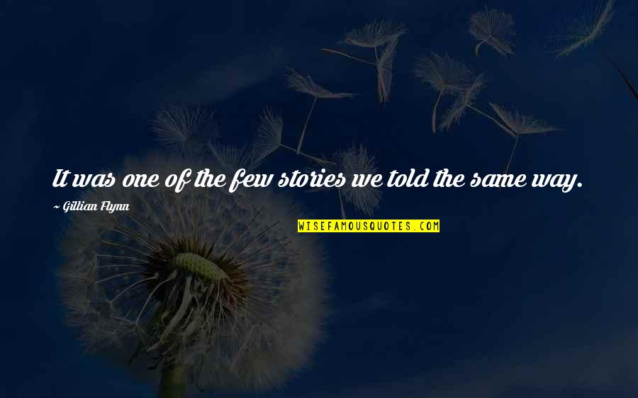 Otvoreno Prvenstvo Quotes By Gillian Flynn: It was one of the few stories we
