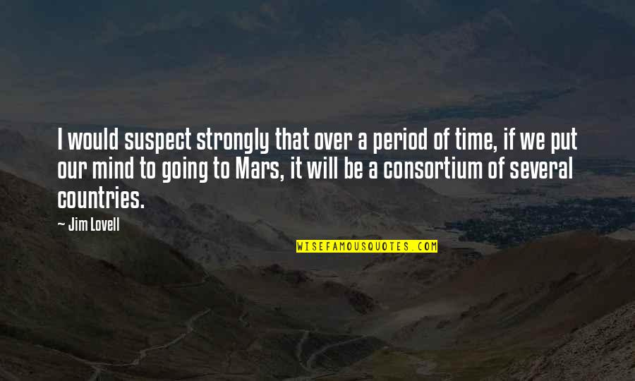 Otvoreno Prvenstvo Quotes By Jim Lovell: I would suspect strongly that over a period