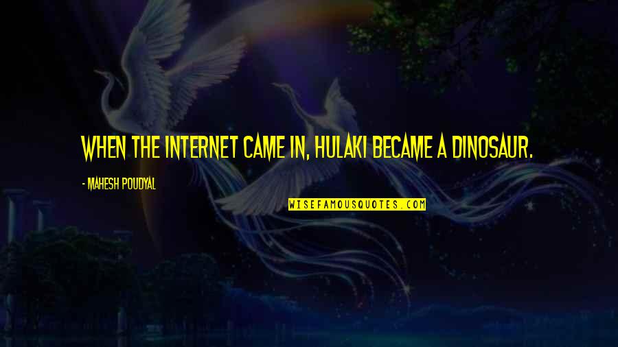 Otvori Mi Quotes By Mahesh Poudyal: When the internet came in, Hulaki became a