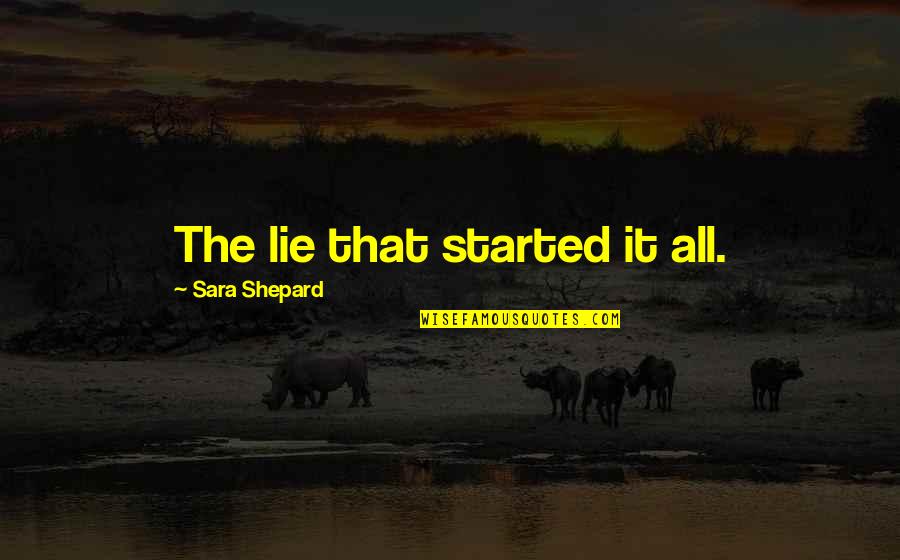 Otvorite Sve Quotes By Sara Shepard: The lie that started it all. Otvorite Sve Quotes By Sara Shepard: The lie that started it all.