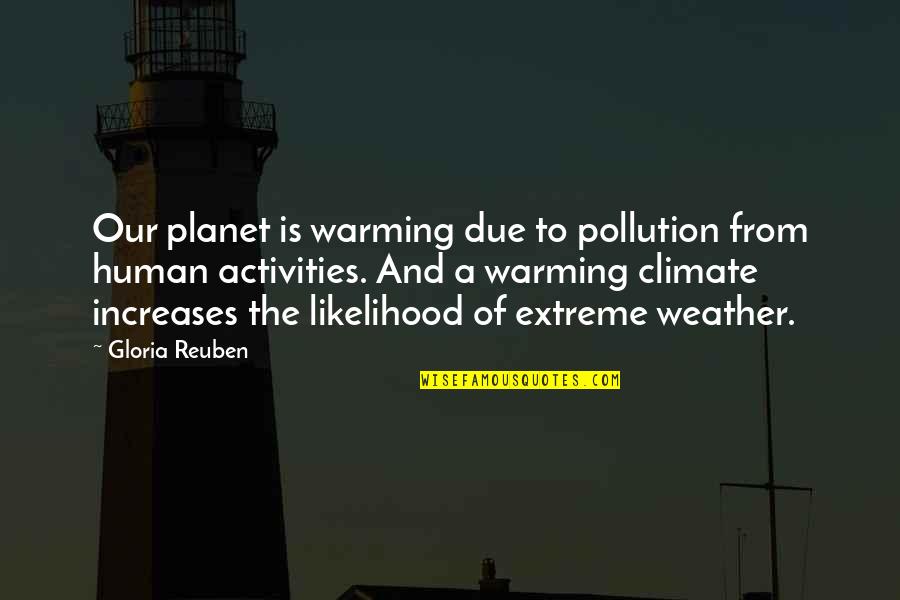 Otwarcie Quotes By Gloria Reuben: Our planet is warming due to pollution from Otwarcie Quotes By Gloria Reuben: Our planet is warming due to pollution from
