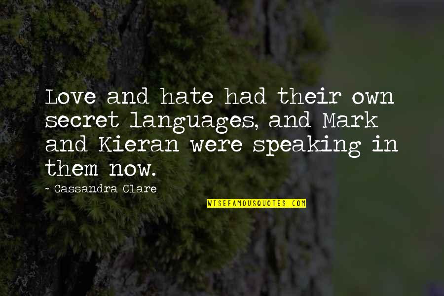 Otwieracz Quotes By Cassandra Clare: Love and hate had their own secret languages,