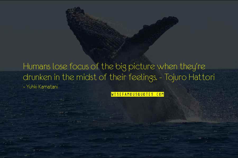Ou Quotes By Yuhki Kamatani: Humans lose focus of the big picture when