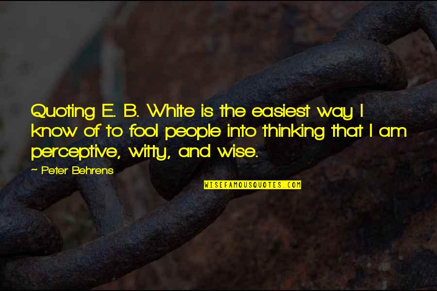 Ou Softball Quotes By Peter Behrens: Quoting E. B. White is the easiest way Ou Softball Quotes By Peter Behrens: Quoting E. B. White is the easiest way