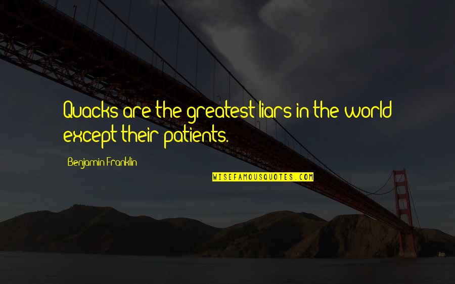 Ouais En Quotes By Benjamin Franklin: Quacks are the greatest liars in the world Ouais En Quotes By Benjamin Franklin: Quacks are the greatest liars in the world