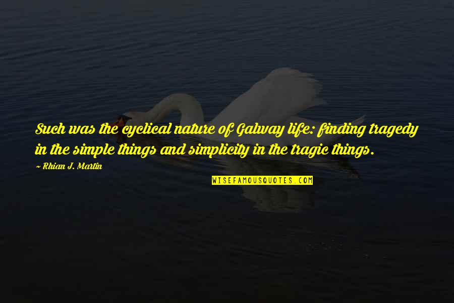 Oualid El Quotes By Rhian J. Martin: Such was the cyclical nature of Galway life: