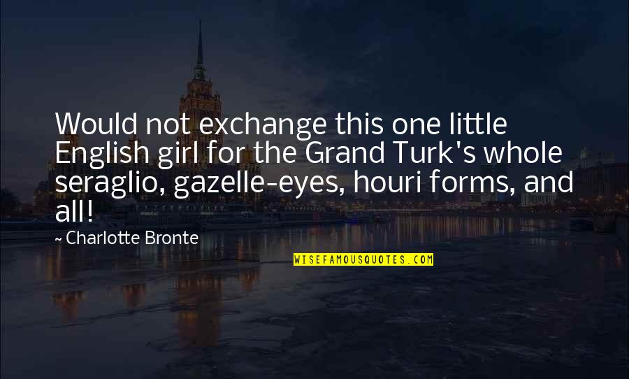 Oualid Quotes By Charlotte Bronte: Would not exchange this one little English girl