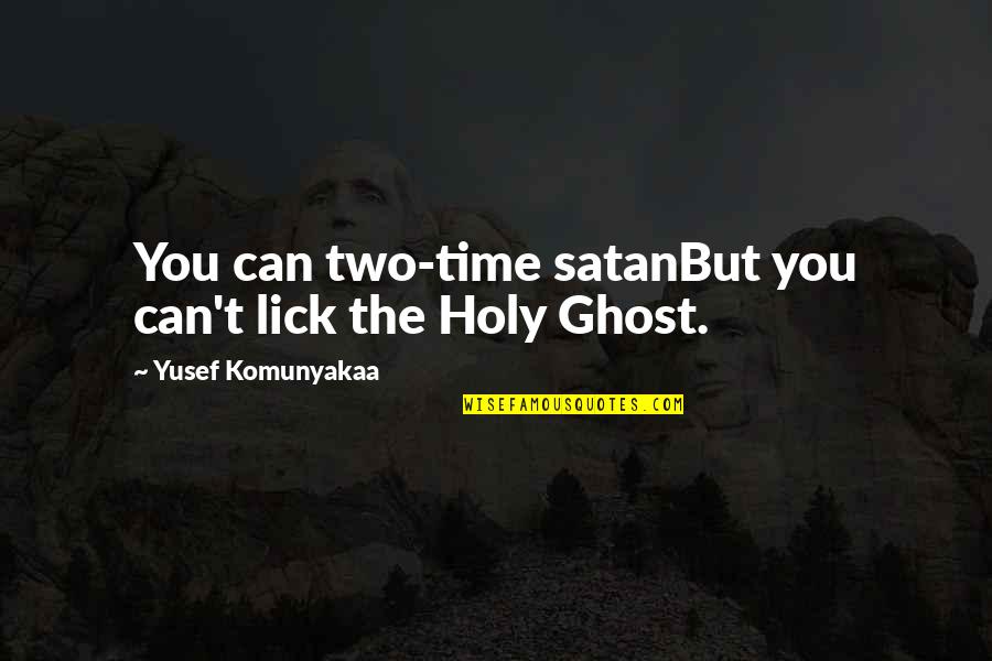 Ouardia Hamtouche Quotes By Yusef Komunyakaa: You can two-time satanBut you can't lick the Ouardia Hamtouche Quotes By Yusef Komunyakaa: You can two-time satanBut you can't lick the