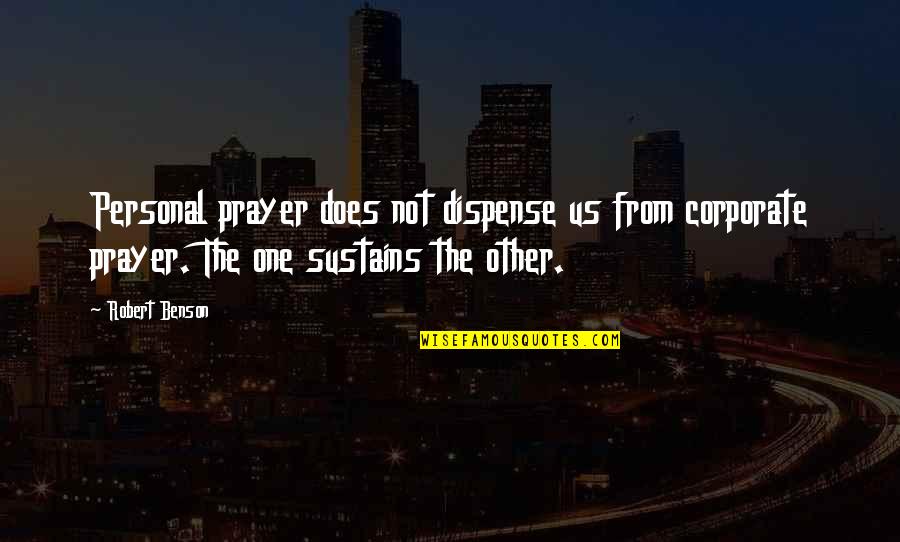 Ouassin Quotes By Robert Benson: Personal prayer does not dispense us from corporate Ouassin Quotes By Robert Benson: Personal prayer does not dispense us from corporate