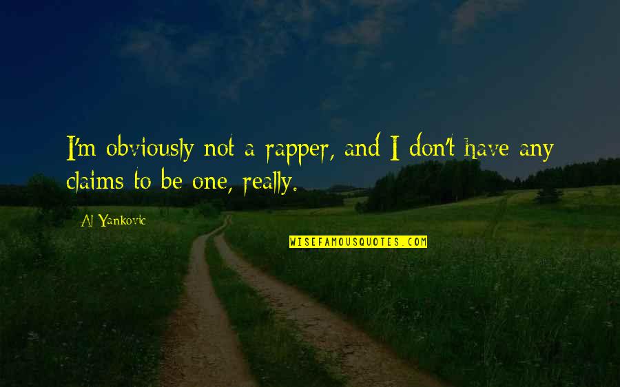 Ouat Hat Trick Quotes By Al Yankovic: I'm obviously not a rapper, and I don't