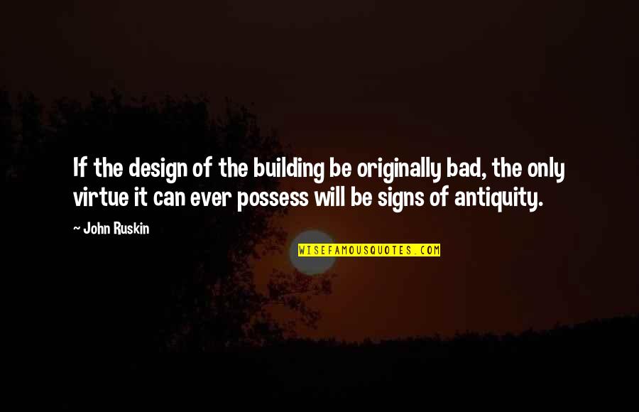 Oubaali Quotes By John Ruskin: If the design of the building be originally Oubaali Quotes By John Ruskin: If the design of the building be originally