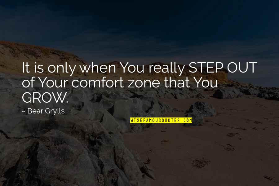 Oublier Quotes By Bear Grylls: It is only when You really STEP OUT
