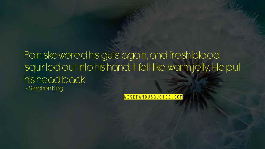 Oublier Vervoegen Quotes By Stephen King: Pain skewered his guts again, and fresh blood